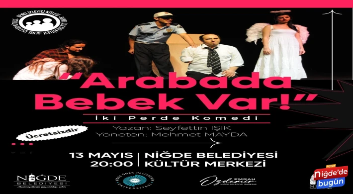 Arabada Bebek Var Niğde’de sahne alıyor