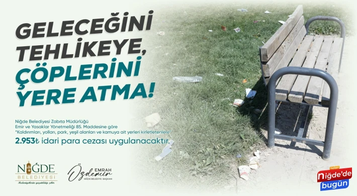 Niğde’de Çöpünü Yere Atanlar 2 Bin 953 TL Ceza Ödeyecek