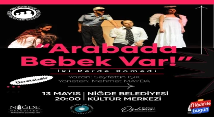 Arabada Bebek Var Niğde’de sahne alıyor