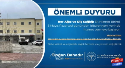 Bor Ağız ve Diş Sağlığı Ek Hizmet Birimi Yeni Yerinde Hizmete Başlıyor