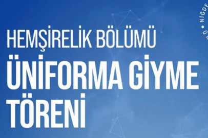 Niğde Ömer Halisdemir Üniversitesi'nde Hemşirelik Bölümü Üniforma Giyme Töreni Düzenlenecek