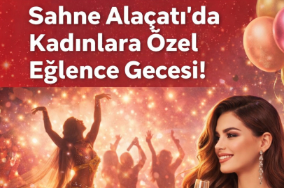 Sahne Alaçatı’da Kadınlara Özel Eğlence Gecesi!