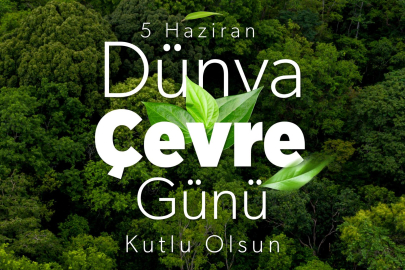 5 Haziran Dünya Çevre Günü Mesajı: Sürdürülebilir Gelecek Vurgusu